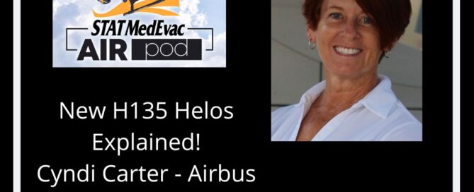 STAT MedEvac, an Airbus customer for nearly 40 years, has committed to ordering 10 new H135 helicopters as part of a fleet renewal initiative for its air medical operations. What does that mean to the LZ crews, the flight crews and everyone involved in dispatching and direct patient care?  Cyndi Carter, Air Medical Segment Manager, North Amercia for Airbus, talks about all of the upgrades and how they will positively affect patient care and transport operations. 